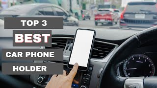 Top 3 Best Car Phone Holder 2022