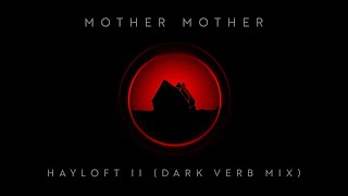 Mother Mother - Hayloft II (Dark Verb Mix)