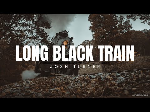 Josh Turner – Long Black Train (Lyrics)