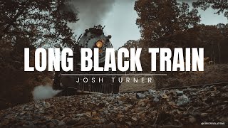 Josh Turner – Long Black Train (Lyrics)