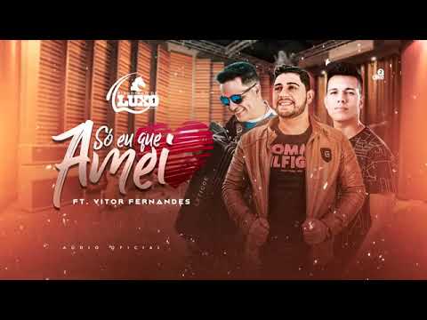 Pisadinha de Luxo Feat. Vitor Fernandes -                         So Eu Que Amei