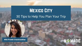 Mexico City: 30 Tips to Help Plan Your Next Trip | Preethi & The Nomadic Network