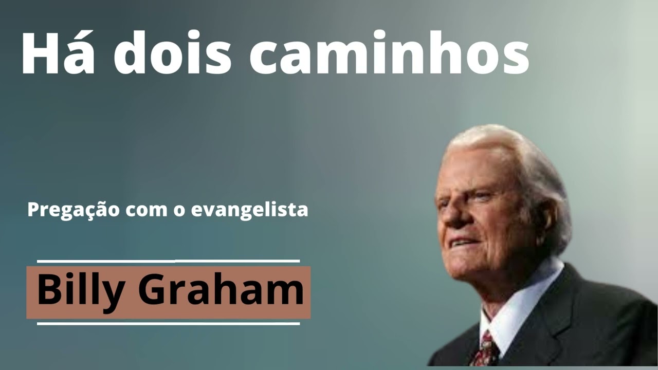 Há dois caminhos - Billy Graham