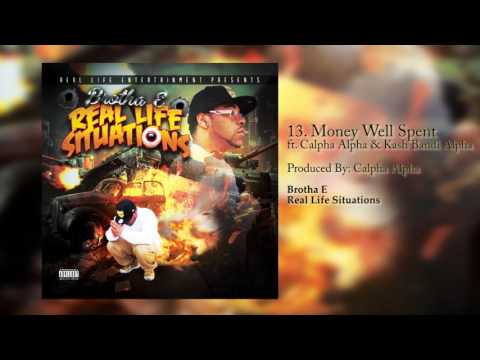 Brotha E - Money Well Spent ft. Calpha Alpha  x Kush Bandi Alpha