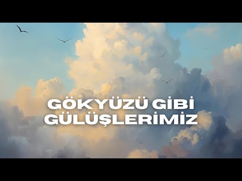 Video thumbnail for Gökyüzü Gibi Gülüşlerimiz