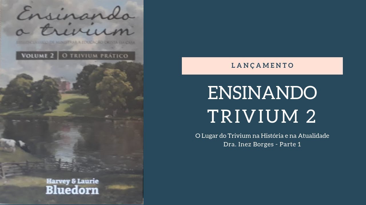 O lugar do Trivium na História e na Atualidade - Dra Inez Borges - Parte 1