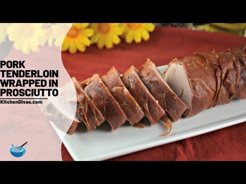 Pork Tenderloin Wrapped in Prosciutto