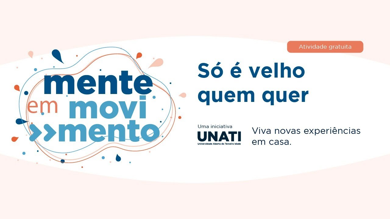 UNATI #2 - Só é Velho Quem Quer