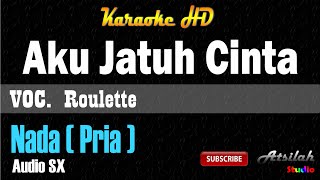 Download lagu Aku Jatuh Cinta Karaoke Roulette Nada Pria mp3