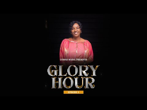 Lydiah Maina   Glory Hour Ep 2