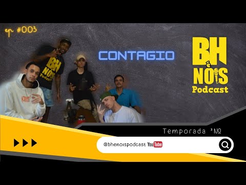 BH É NOIS PODCAST CONTAGIO - #EP 03 3º TEMPORADA