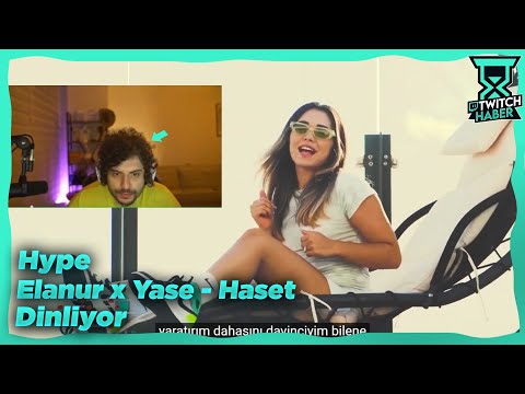 Hype - "Elanur x Yase - Haset" Dinliyor ve Yorumluyor!