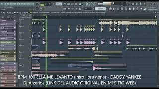 BPM 100 ELLA ME LEVANTO (Intro llora nena) - DADDY YANKEE Dj Arzerios REMIX (EXTENDED)