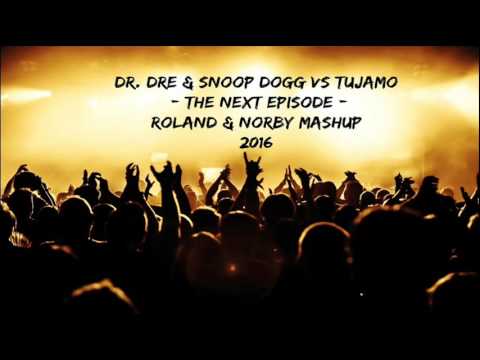 Dr. Dre & Snoop Dogg vs Tujamo - The Next Episode (Roland & Norby Mashup) 2016