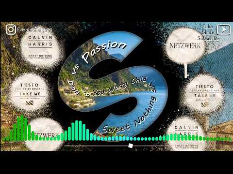 Pressure vs Passion vs Don´t You Worry Child vs Sweet Nothing - Mashup (Short Version)