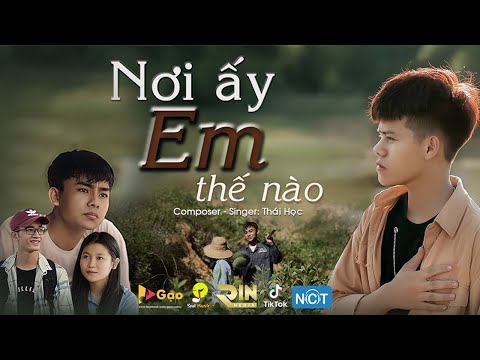 NƠI ẤY EM THẾ NÀO - THÁI HỌC [OFFICIAL MUSIC VIDEO]