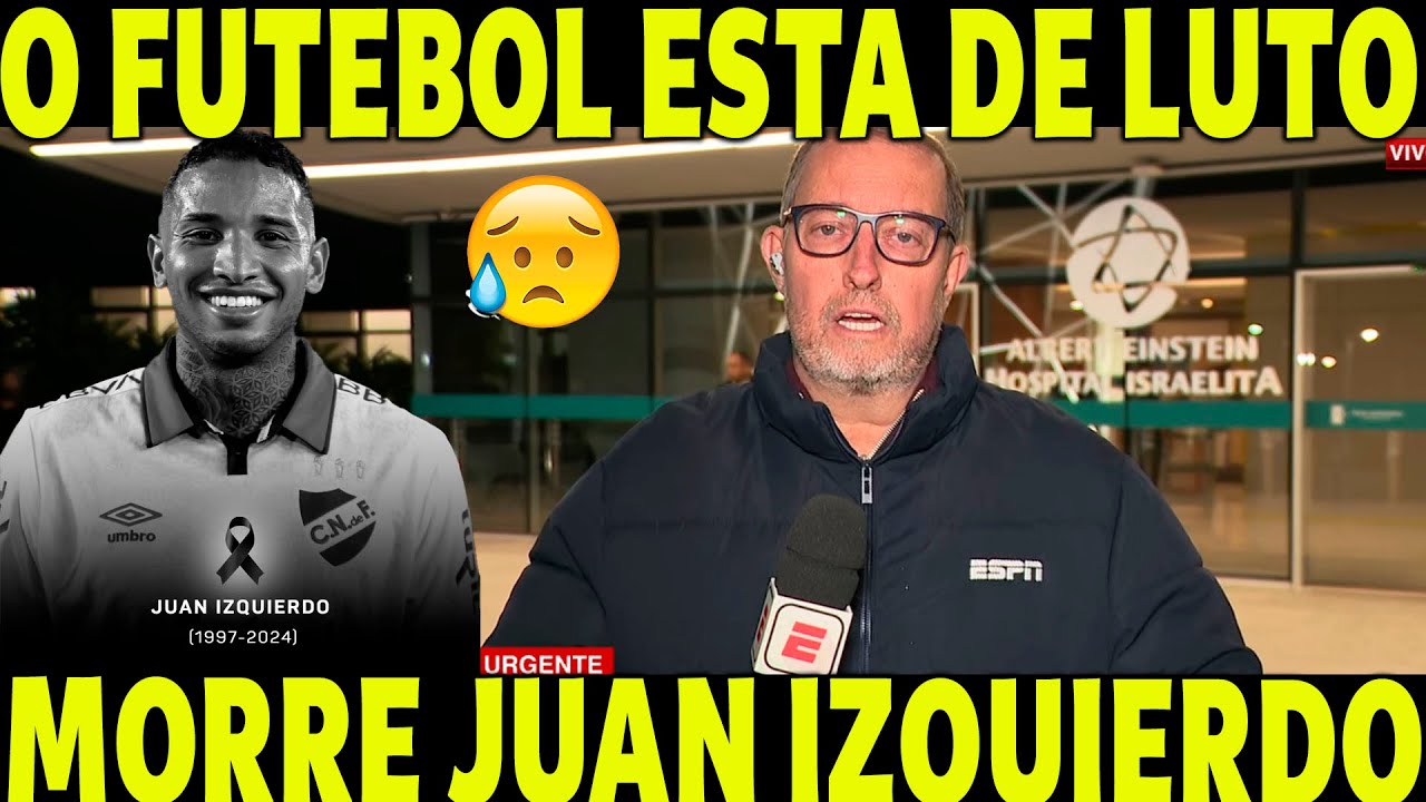 O FUTEBOL ESTÁ DE LUTO! MORRE JUAN IZQUIERDO, ZAGUEIRO DO NACIONAL!