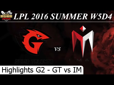 GT vs IM Game 2 Highlights 26/06/2016 - LPL Summer 2016 W5D4M8 Game Talents vs I May