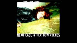Neko Case &amp; Her Boyfriends - Guided By Wire