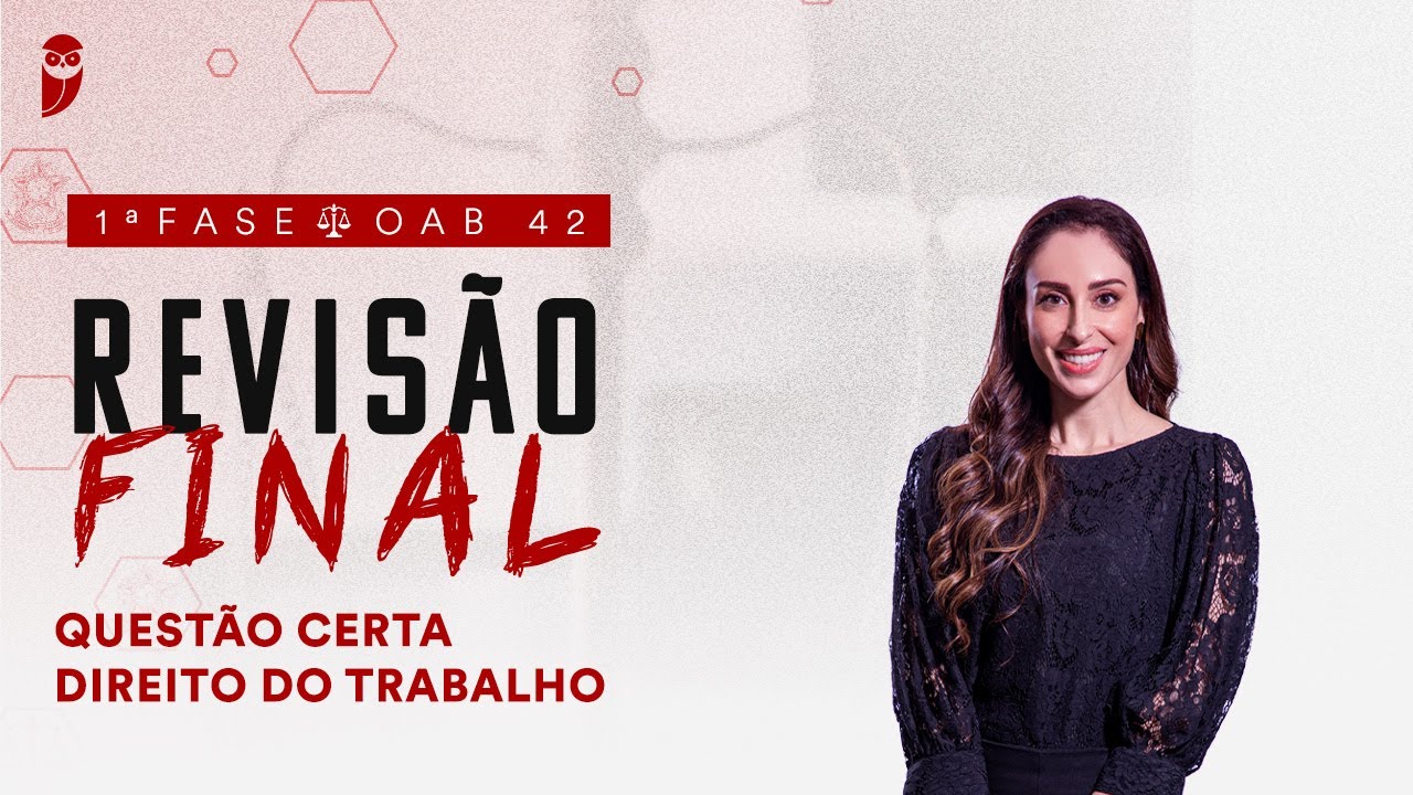 1ª Fase - OAB 42 | Revisão Final - Questão Certa - Direito do Trabalho