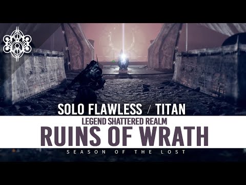 Solo Flawless Legend Shattered Realm : Ruins of Wrath | Titan