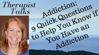 Addiction; 9 Quick Questions to Help You See If You Have An Addiction