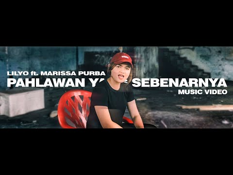 LILYO X MARISSA PURBA - PAHLAWAN YANG SEBENARNYA (Official Music Video)
