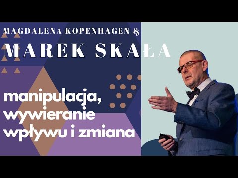 Manipulacja, wywieranie wpływu i zmiana - Magdalena Kopenhagen & Marek Skała