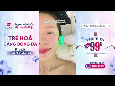 Căng bóng trẻ hoá da với DR. SEOUL MESO KHÔNG KIM 5.0 tại Thẩm Mỹ Viện Seoul Center