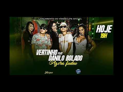 MC VERTINHO E DANILO BOLADO AGURA FUDEU-MUSICA NOVA