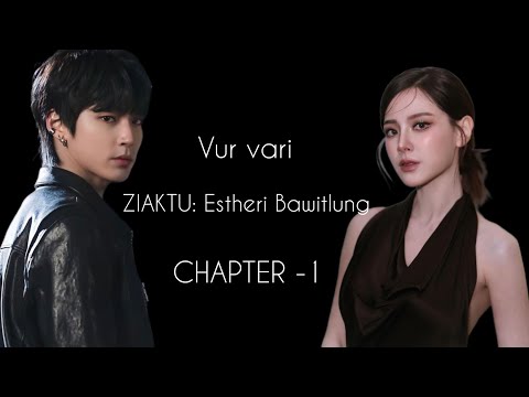 VVUR VARI|| CHAPTER -1 ||ZIAKTU: ESTHERI BAWITLUNG 