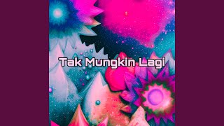 Download lagu Tak Mungkin Lagi mp3 Download lagu Tak Mungkin Lagi mp3