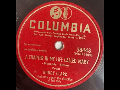 Buddy Clark "A Chapter In My Life Called Mary" Columbia 38443 = February 23, 1949 (died that year)