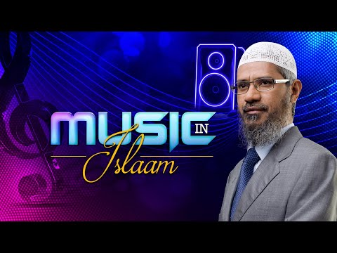 Music in Islam - Dr Zakir Naik