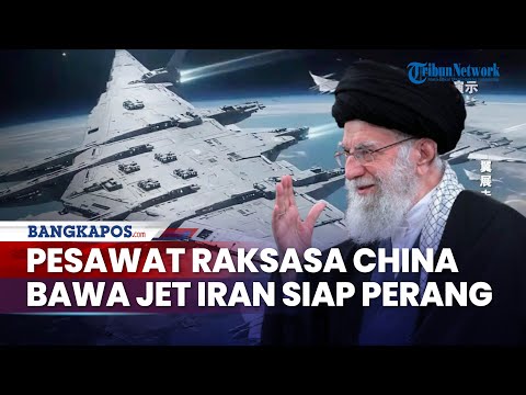 China Pamer Rencana Pesawat Raksasa Pembawa Puluhan Jet Tempur, Iran Siap Perang Menentukan