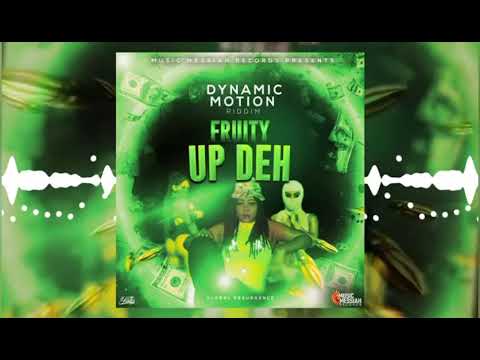 Fruitilicious -UP Deh (Dynamic motion Riddim)