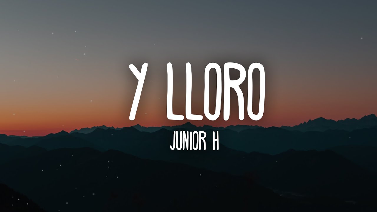 Junior H - Y LLORO (Letra/Lyrics)