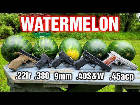 Pistols VS Watermelons .22lr .380 9mm .40S&W .45ACP Comparison
