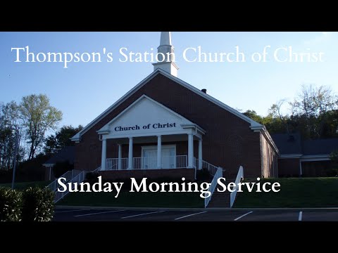 Thompson's Station Church of Christ  4/30/2023 AM