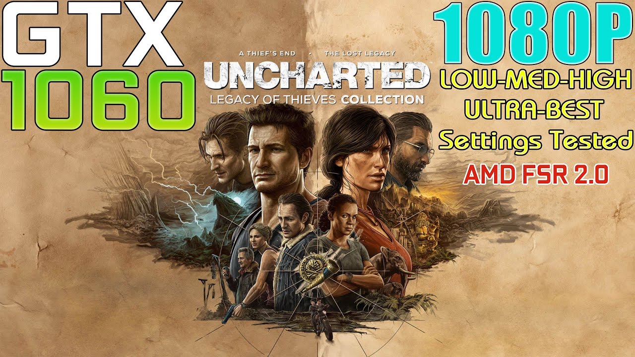 Как Uncharted: Legacy of Thieves Collection работает на GeForce GTX 1060 — самой популярной видеокарте среди пользователей Steam