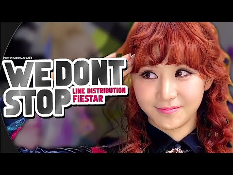 FIESTAR - WE DONT STOP | line distribution