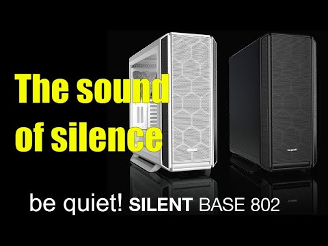 be quiet! Silent Base 802 Review - A Truly Silent Case But What About Performance?