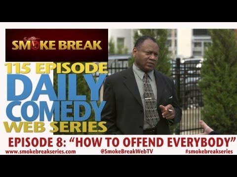 Smoke Break Episode 9: How to Offend Everybody