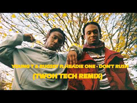 Young T Bugsey ft.Headie One - Don't Rush (TWOH Tech Remix)