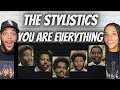 FIRST TIME HEARING The Stylistics -  You Are Everything REACTION
