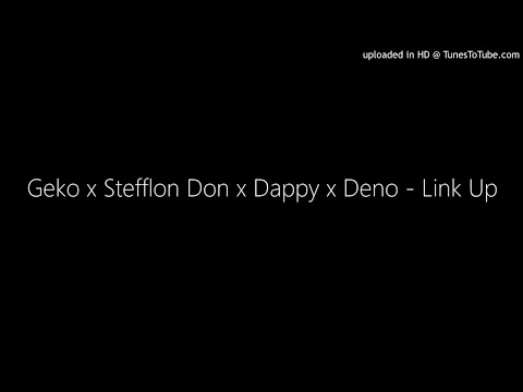 Geko x Stefflon Don x Dappy x Deno - Link Up