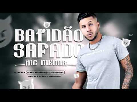 MC MENOR - BATIDÃO SAFADO - MÚSICA NOVA