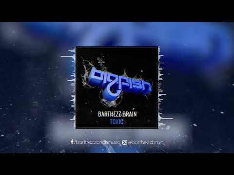 Barthezz Brain - Toxic