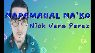 NAPAMAHAL NA&#39;KO by Nick Vera Perez karaoke