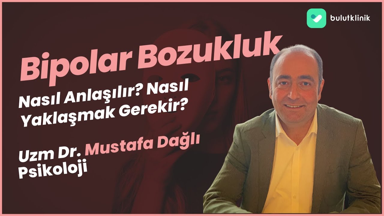 Bipolar Bozukluk Nasıl Anlaşılır ve Bipolar Hastalarına Nasıl Davranılmalı?